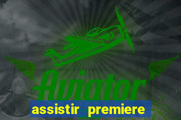 assistir premiere futebol clube ao vivo